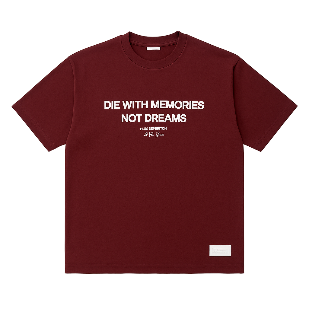 T-SHIRT " DIE WITH MEMORIES "