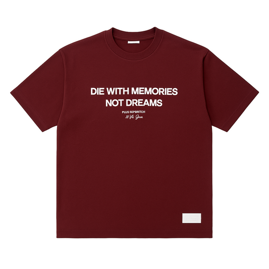 T-SHIRT " DIE WITH MEMORIES "