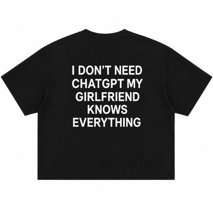 T-SHIRT BOXY « I DON'T NEED CHATGPT MY GIRLFRIEND KNOWS EVERYTHING »