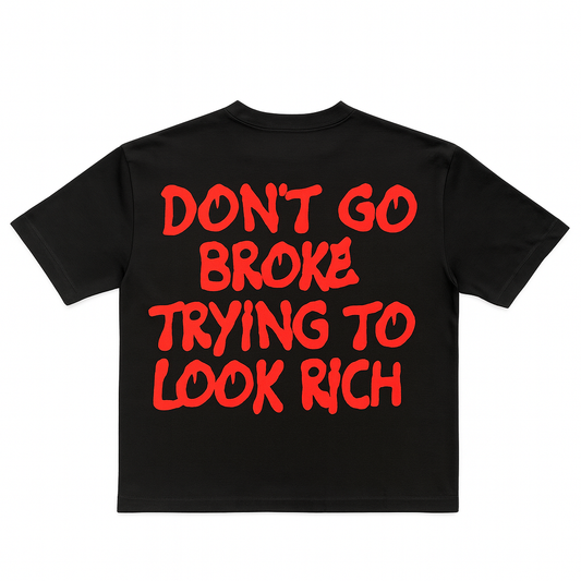 T-SHIRT « DONT GO BROKE.. »